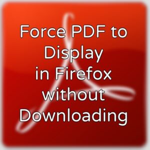 Firefox PDF Force Display